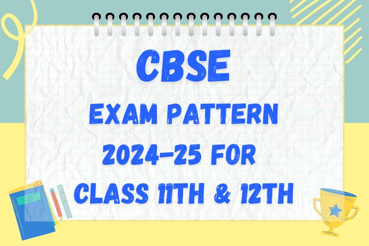 CBSE Exam Pattern 2024-25