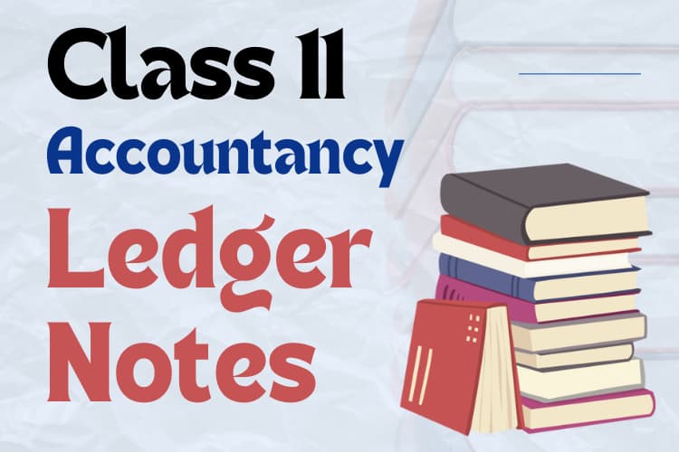 Class 11 Ledger Notes