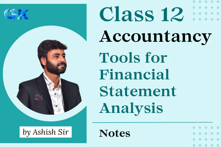 Tools for Financial Statement Analysis Notes | CBSE Class 12 Accountancy