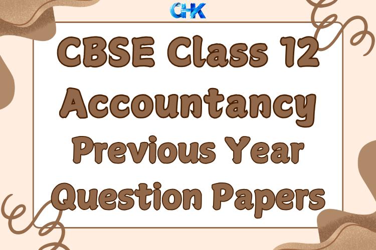 Accountancy Previous Year Question Papers