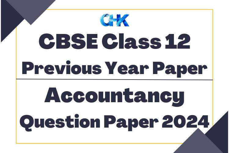 CBSE Class 12 Accountancy Question Paper 2024