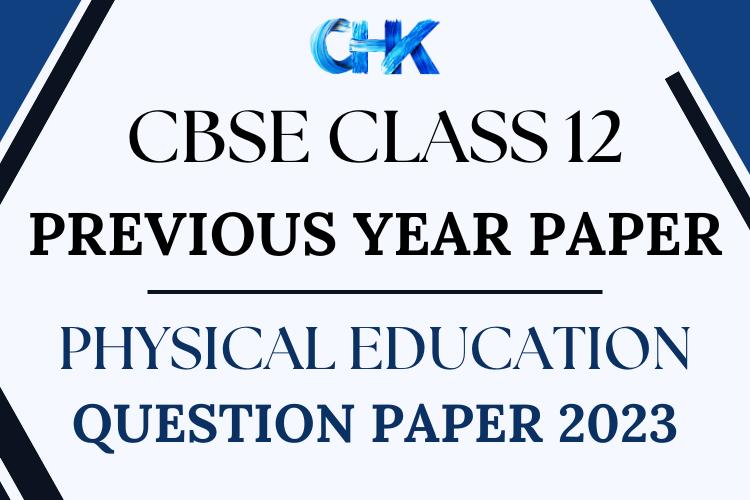 CBSE Class 12 Physical Education Question Paper 2023