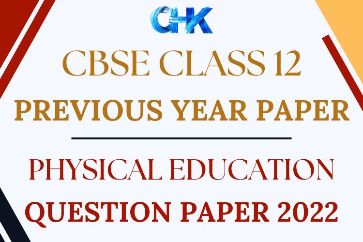 CBSE Class 12 Physical Education Question Paper 2022