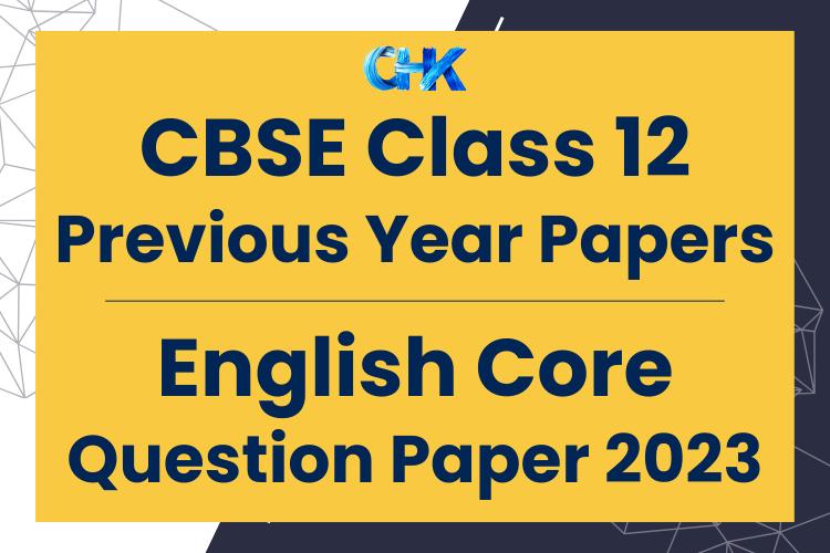 CBSE Class 12 English Core Question Paper 2023