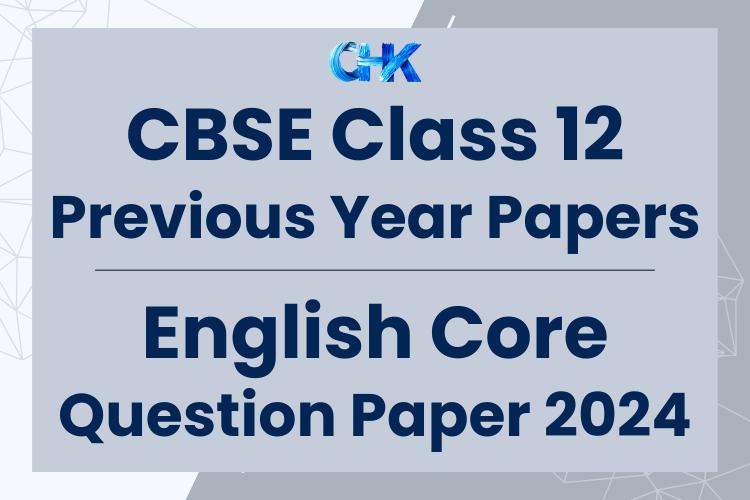 CBSE Class 12 English Core Question Paper 2024